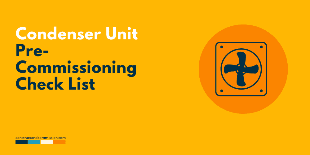 [049k] Condenser Unit Pre-Commissioning Check List